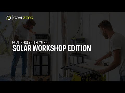 Solar Workshop Edition- Goal Zero Yeti 1000X Portable Power Station